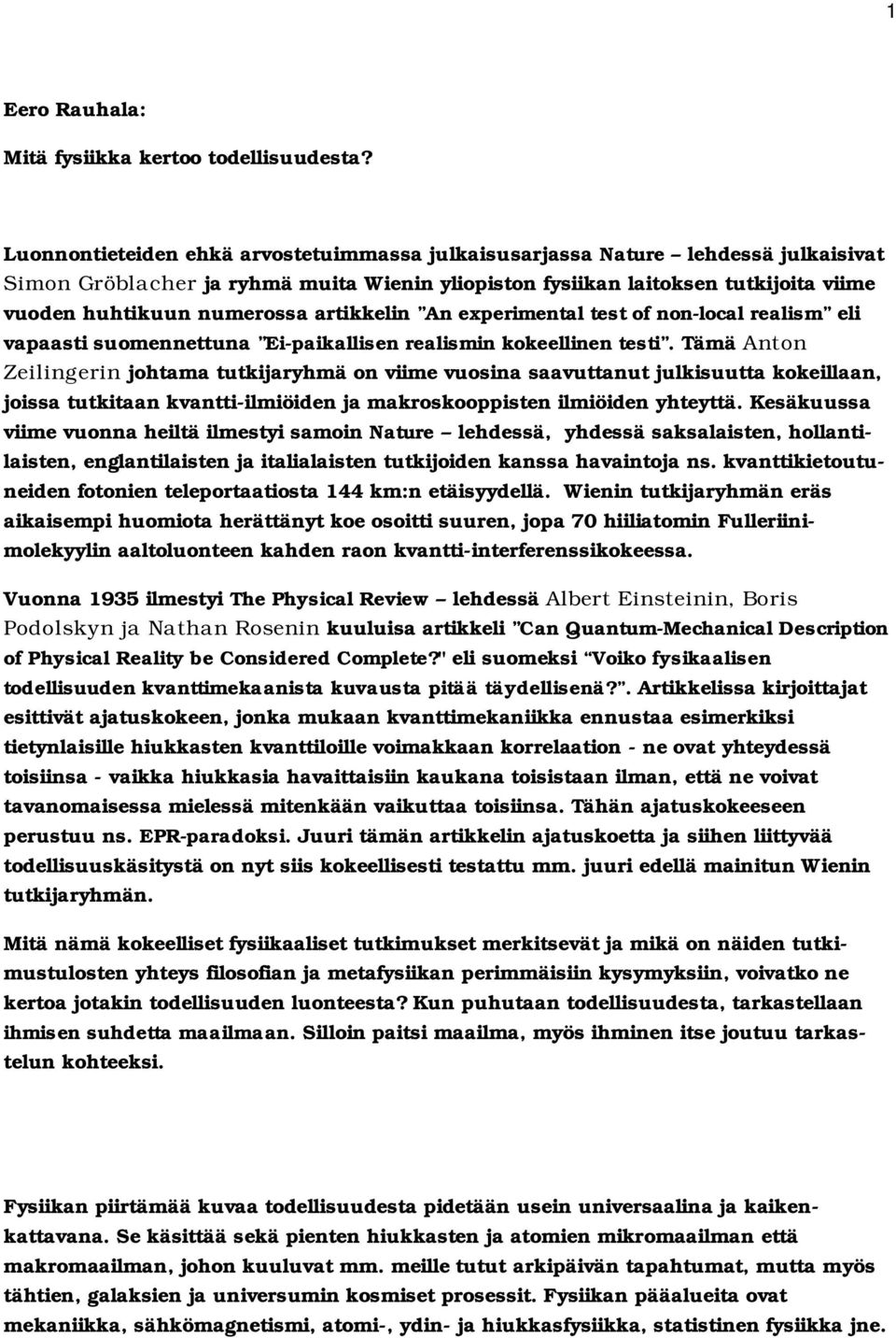 artikkelin An experimental test of non-local realism eli vapaasti suomennettuna Ei-paikallisen realismin kokeellinen testi.