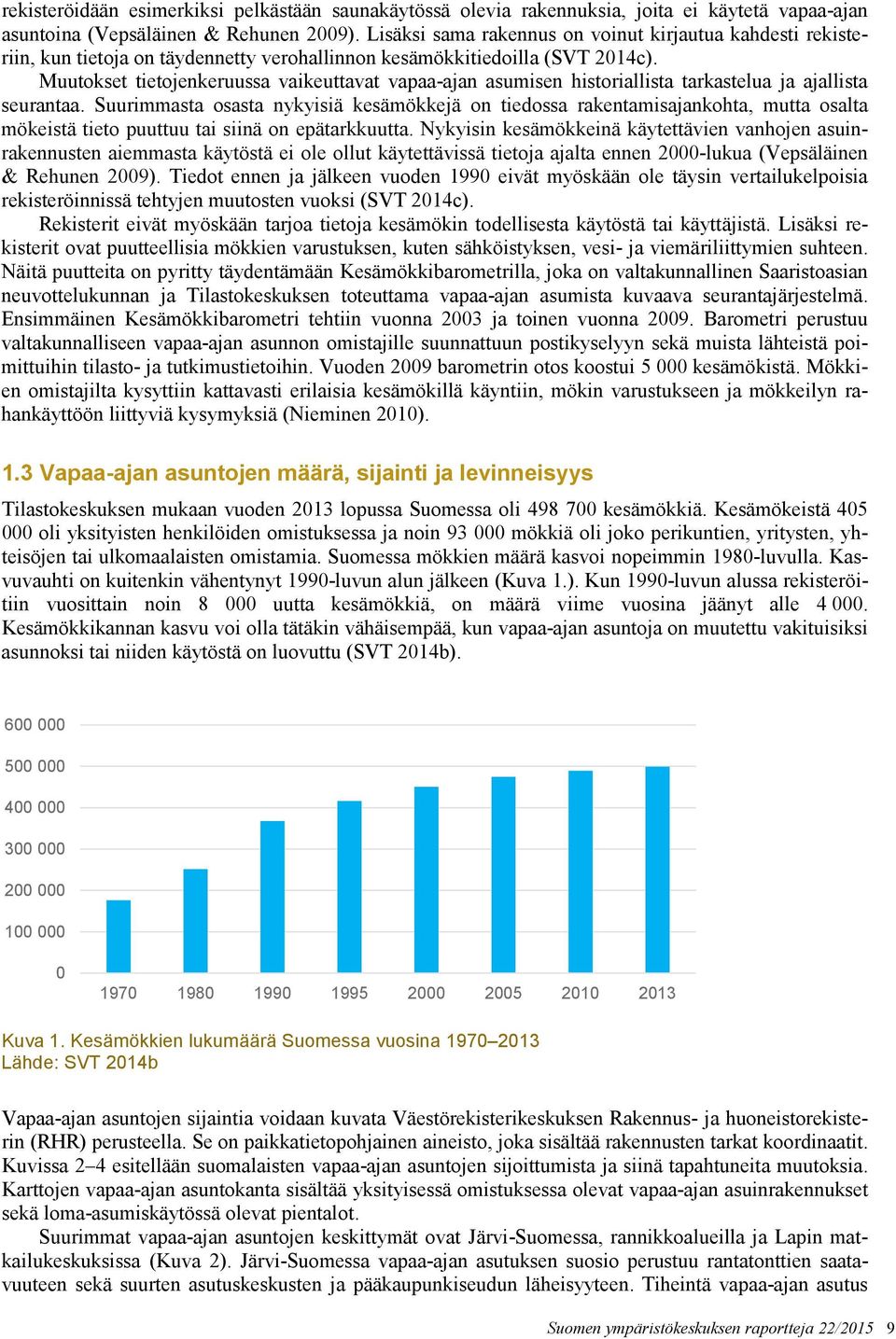 Muutokset tietojenkeruussa vaikeuttavat vapaa-ajan asumisen historiallista tarkastelua ja ajallista seurantaa.