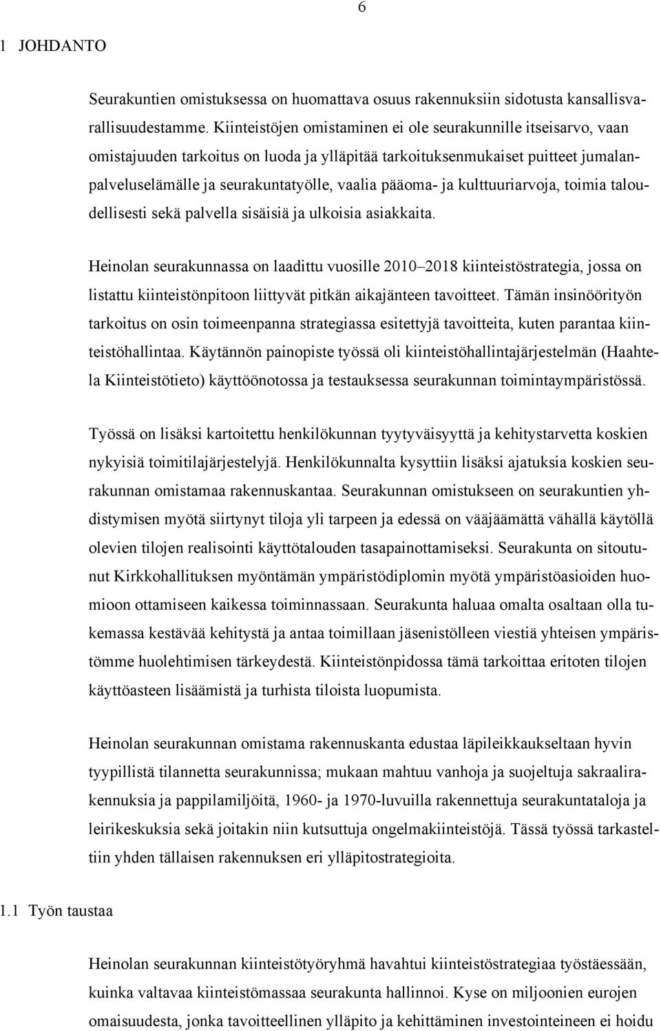 ja kulttuuriarvoja, toimia taloudellisesti sekä palvella sisäisiä ja ulkoisia asiakkaita.