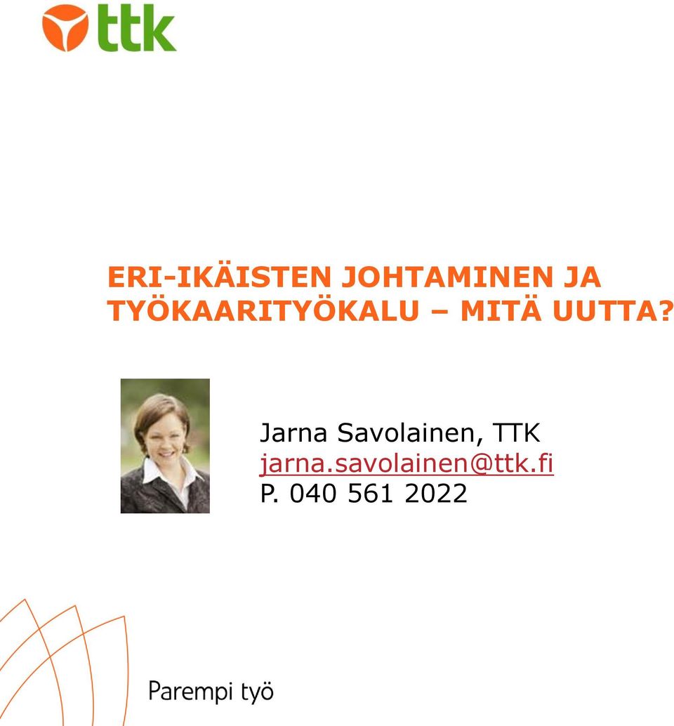 Jarna Savolainen, TTK jarna.
