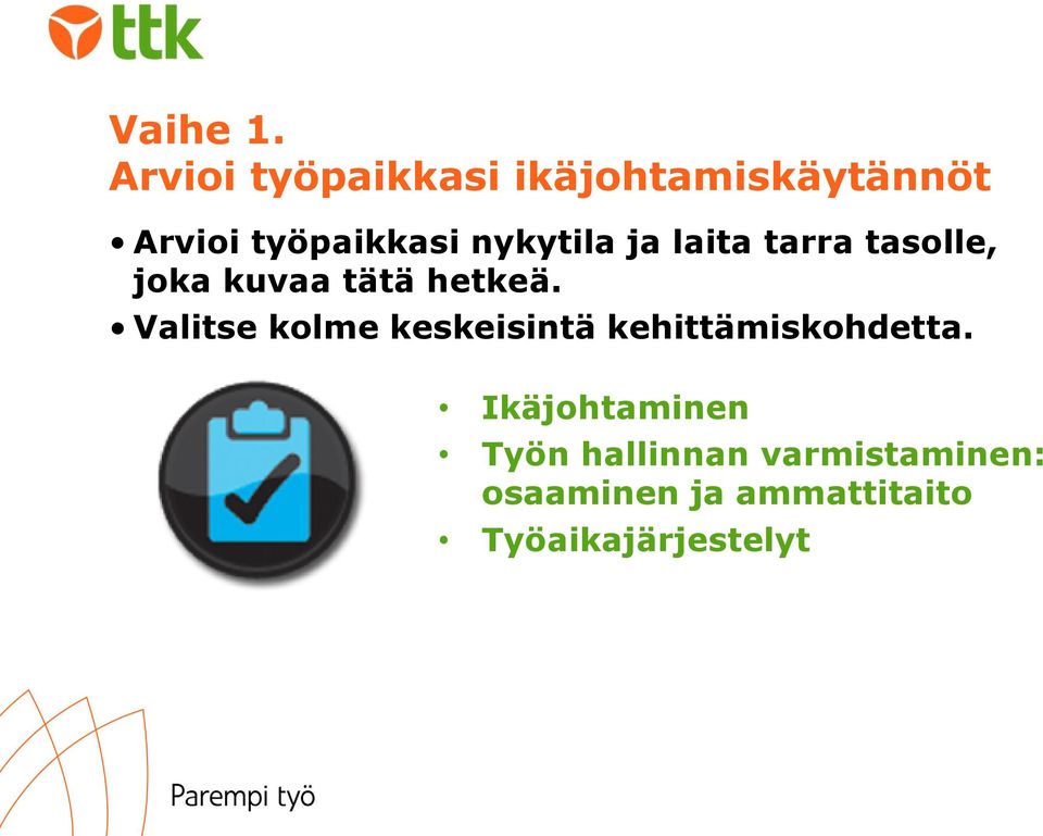 nykytila ja laita tarra tasolle, joka kuvaa tätä hetkeä.