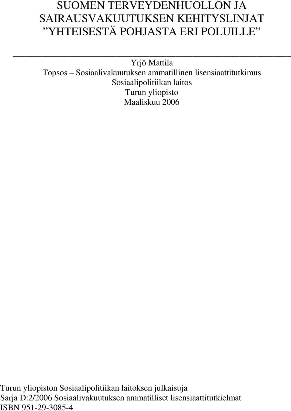 laitos Turun yliopisto Maaliskuu 2006 Turun yliopiston Sosiaalipolitiikan laitoksen