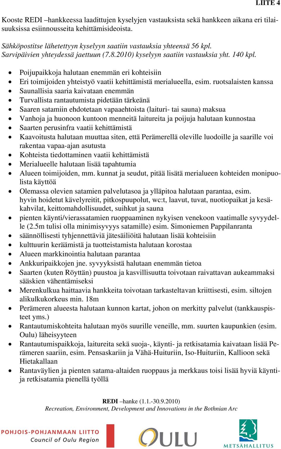 Poijupaikkoja halutaan enemmän eri kohteisiin Eri toimijoiden yhteistyö vaatii kehittämistä merialueella, esim.