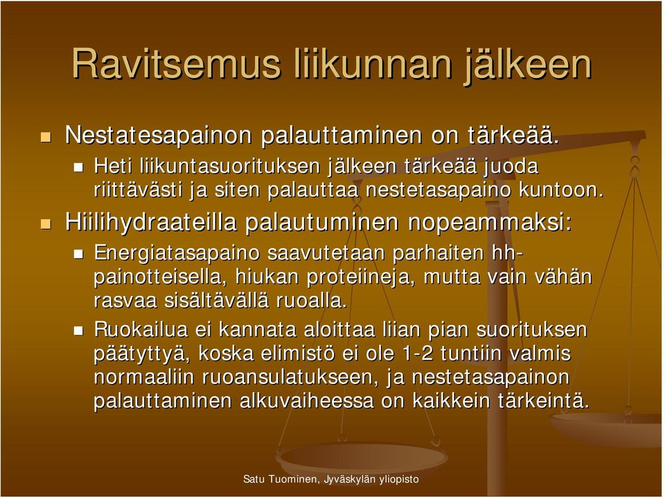 Hiilihydraateilla palautuminen nopeammaksi: Energiatasapaino saavutetaan parhaiten hh- painotteisella, hiukan proteiineja, mutta vain vähän v