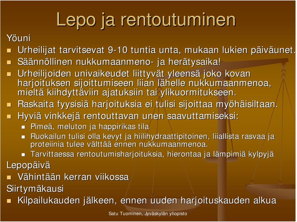 Raskaita fyysisiä harjoituksia ei tulisi sijoittaa myöhäisiltaan.