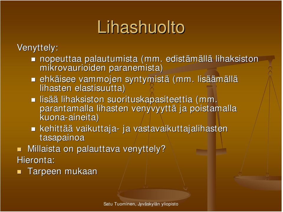 lisää äämällä lihasten elastisuutta) lisää lihaksiston suorituskapasiteettia (mm.