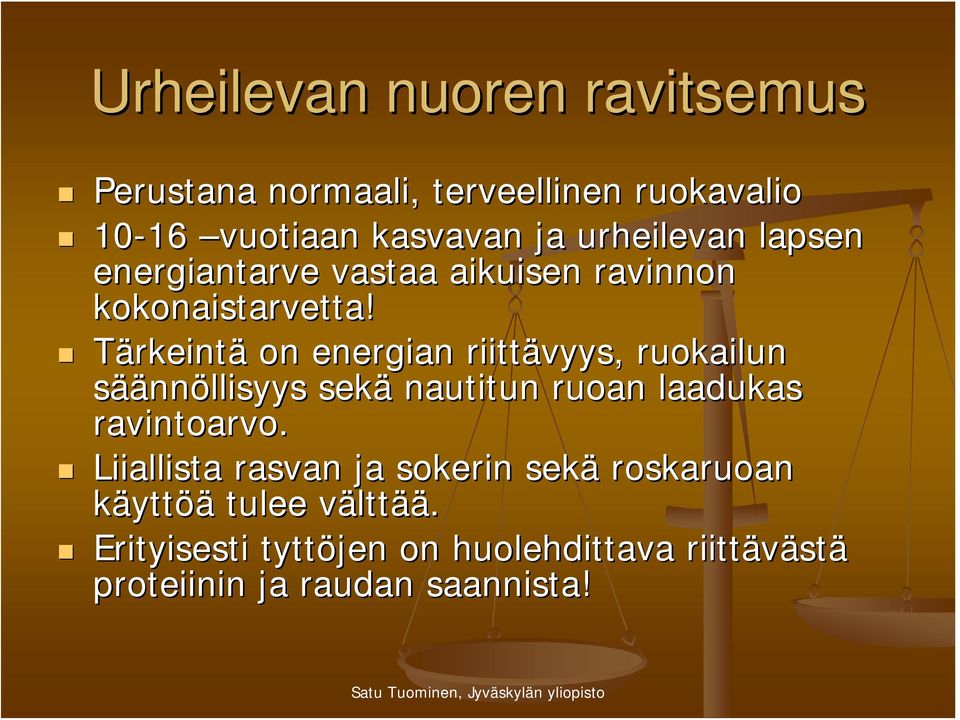 Tärkeintä on energian riittävyys, ruokailun säännöllisyys sekä nautitun ruoan laadukas ravintoarvo.