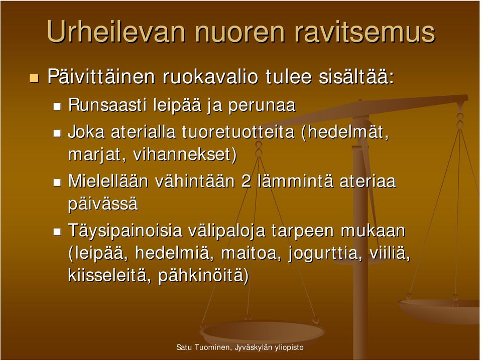 ään n vähintv hintään n 2 lämmintl mmintä ateriaa päivässä Täysipainoisia välipaloja v