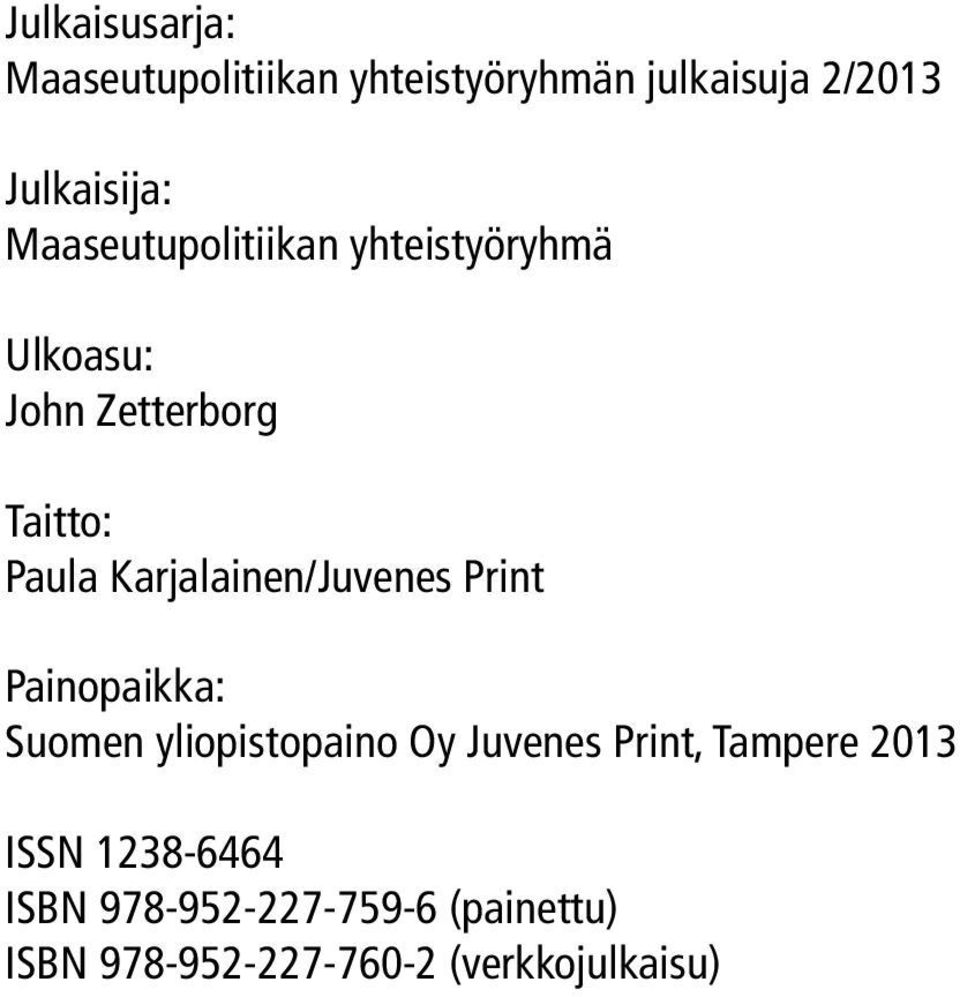 Karjalainen/Juvenes Print Painopaikka: Suomen yliopistopaino Oy Juvenes Print,