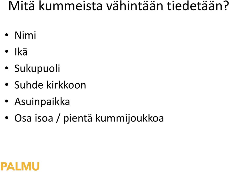 Nimi Ikä Sukupuoli Suhde