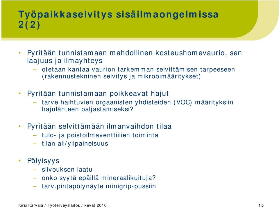 yhdisteiden (VOC) määrityksiin hajulähteen paljastamiseksi?