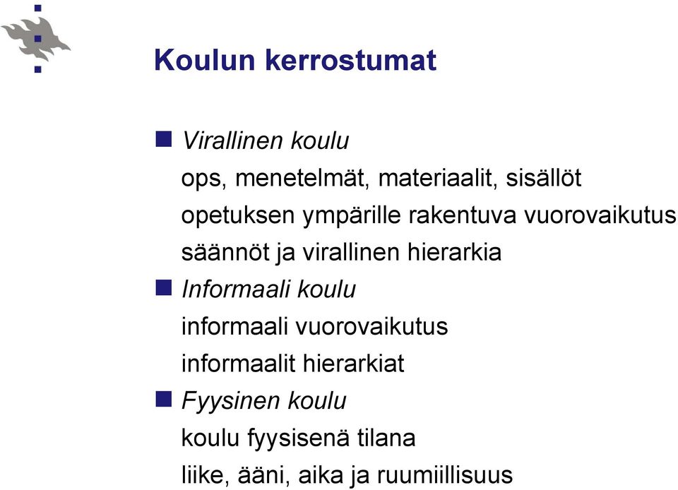 virallinen hierarkia Informaali koulu informaali vuorovaikutus