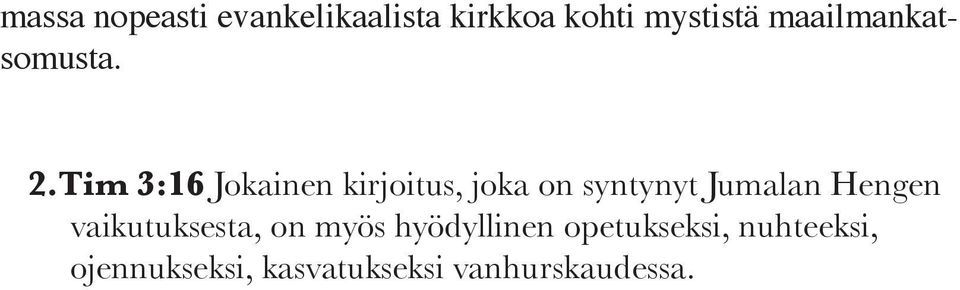 Tim 3:16 Jokainen kirjoitus, joka on syntynyt Jumalan Hengen