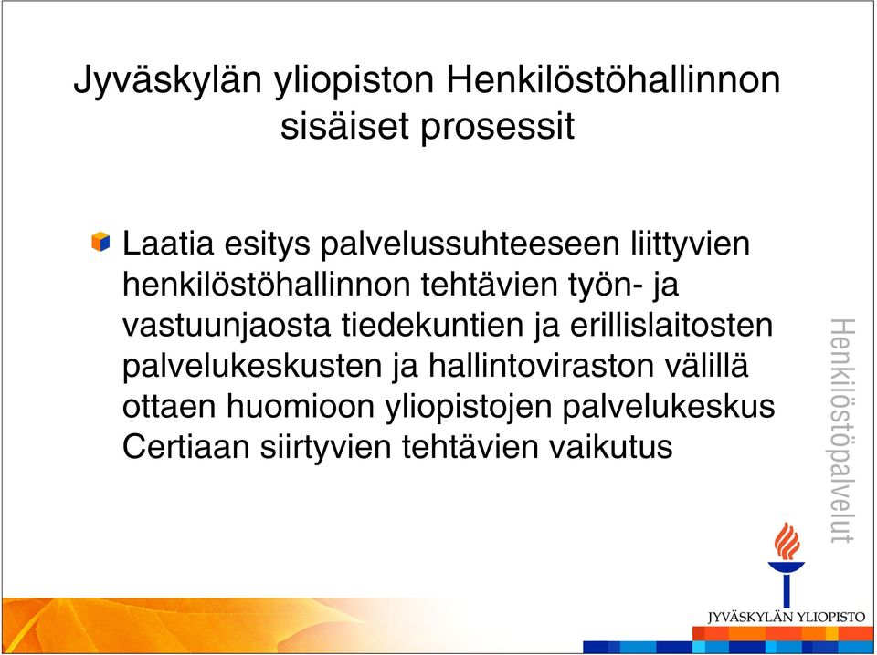 vastuunjaosta tiedekuntien ja erillislaitosten palvelukeskusten ja