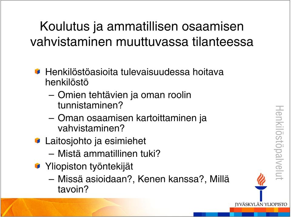 tunnistaminen? Oman osaamisen kartoittaminen ja vahvistaminen?