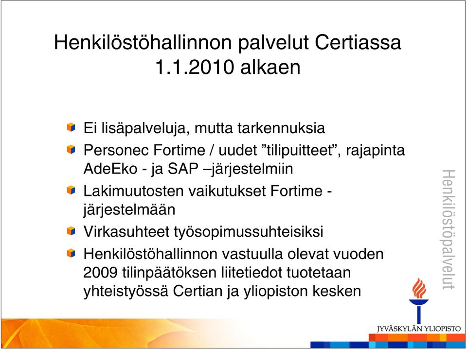 rajapinta AdeEko - ja SAP järjestelmiin Lakimuutosten vaikutukset Fortime - järjestelmään