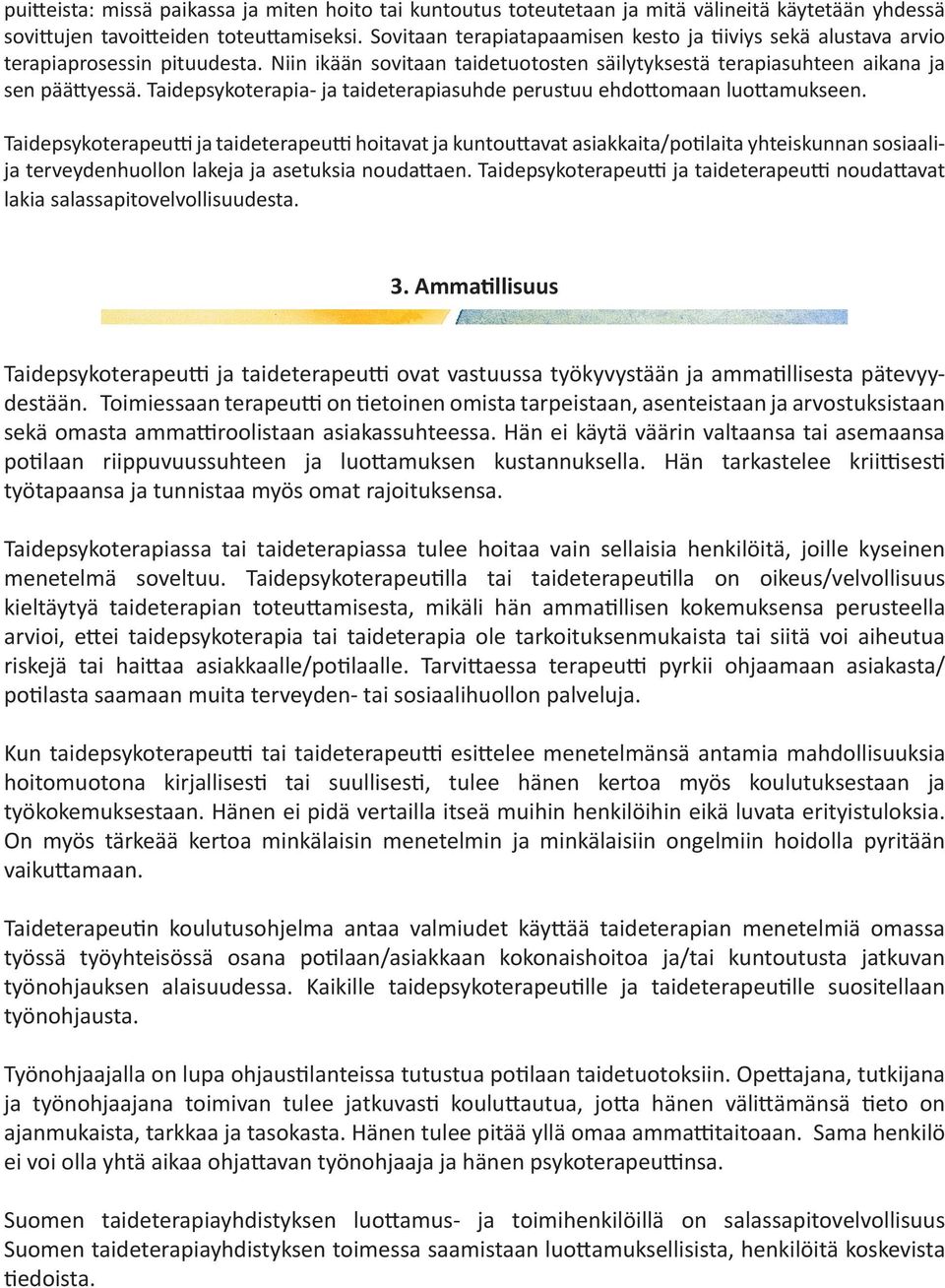 Taidepsykoterapia- ja taideterapiasuhde perustuu ehdottomaan luottamukseen.