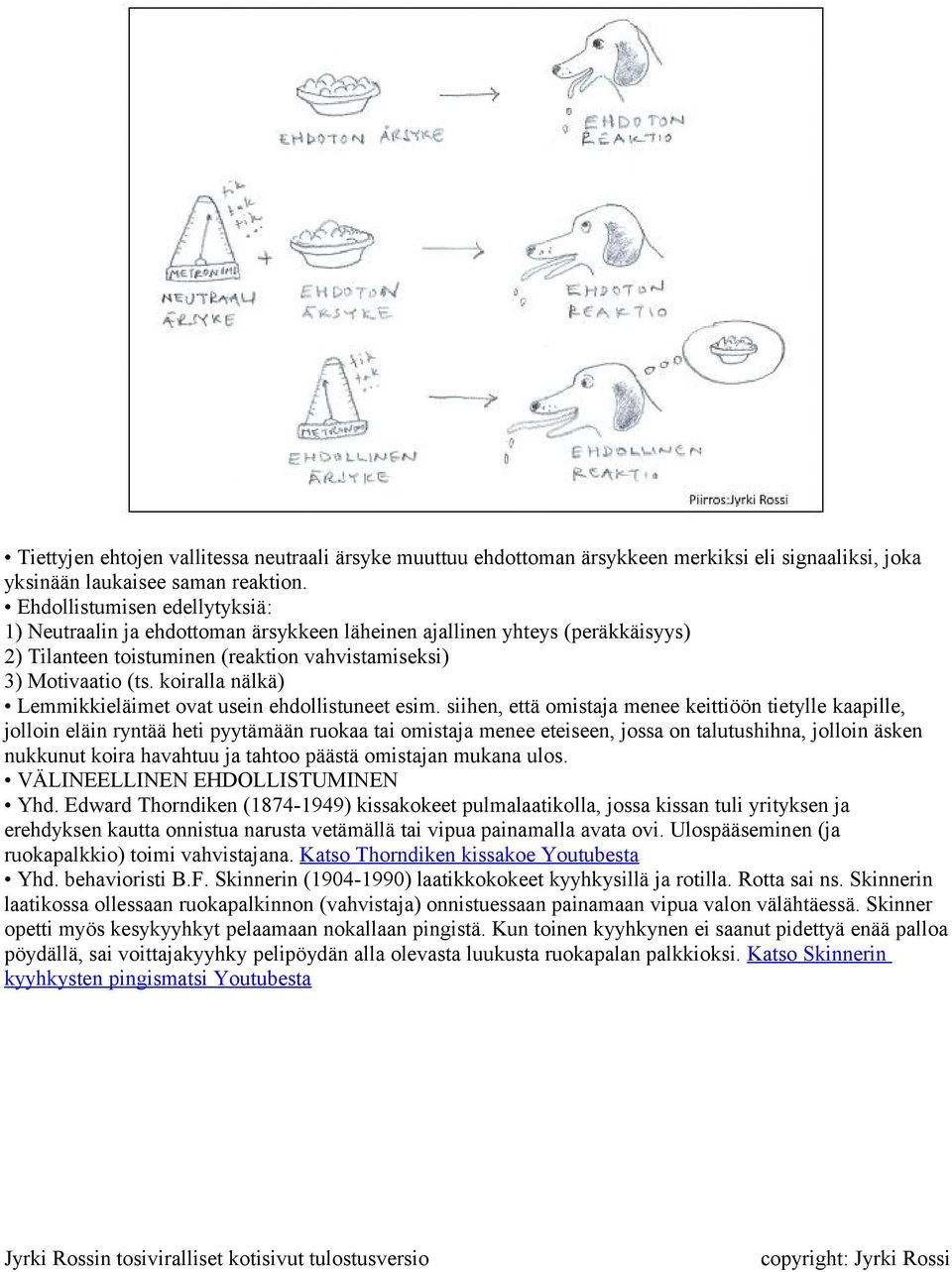 koiralla nälkä) Lemmikkieläimet ovat usein ehdollistuneet esim.