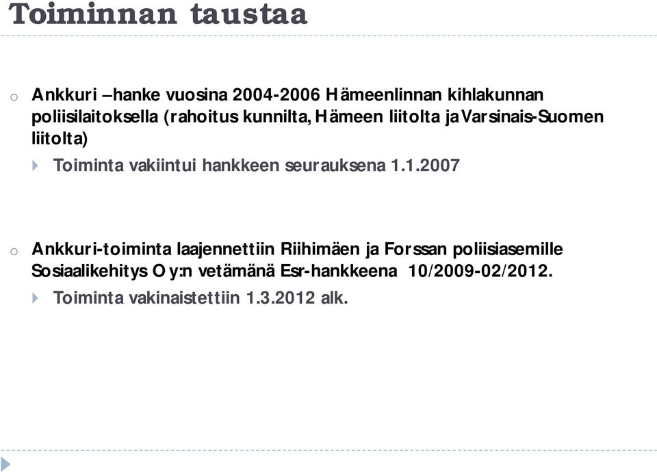 vakiintui hankkeen seurauksena 1.