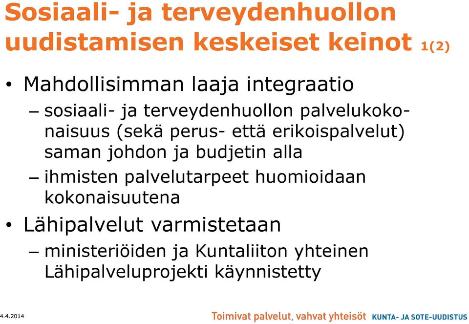 erikoispalvelut) saman johdon ja budjetin alla ihmisten palvelutarpeet huomioidaan