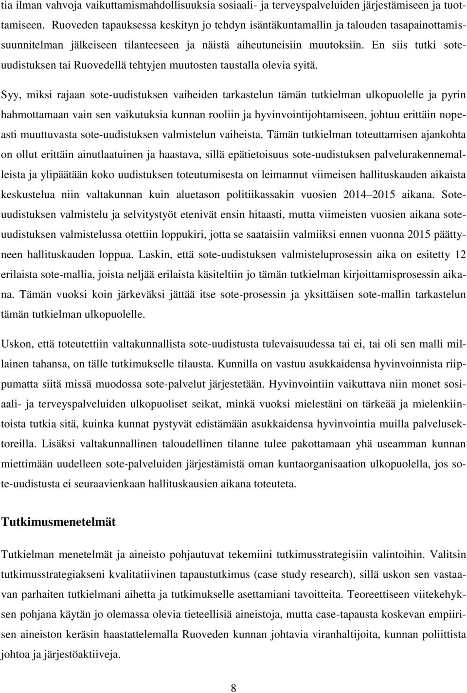 En siis tutki soteuudistuksen tai Ruovedellä tehtyjen muutosten taustalla olevia syitä.