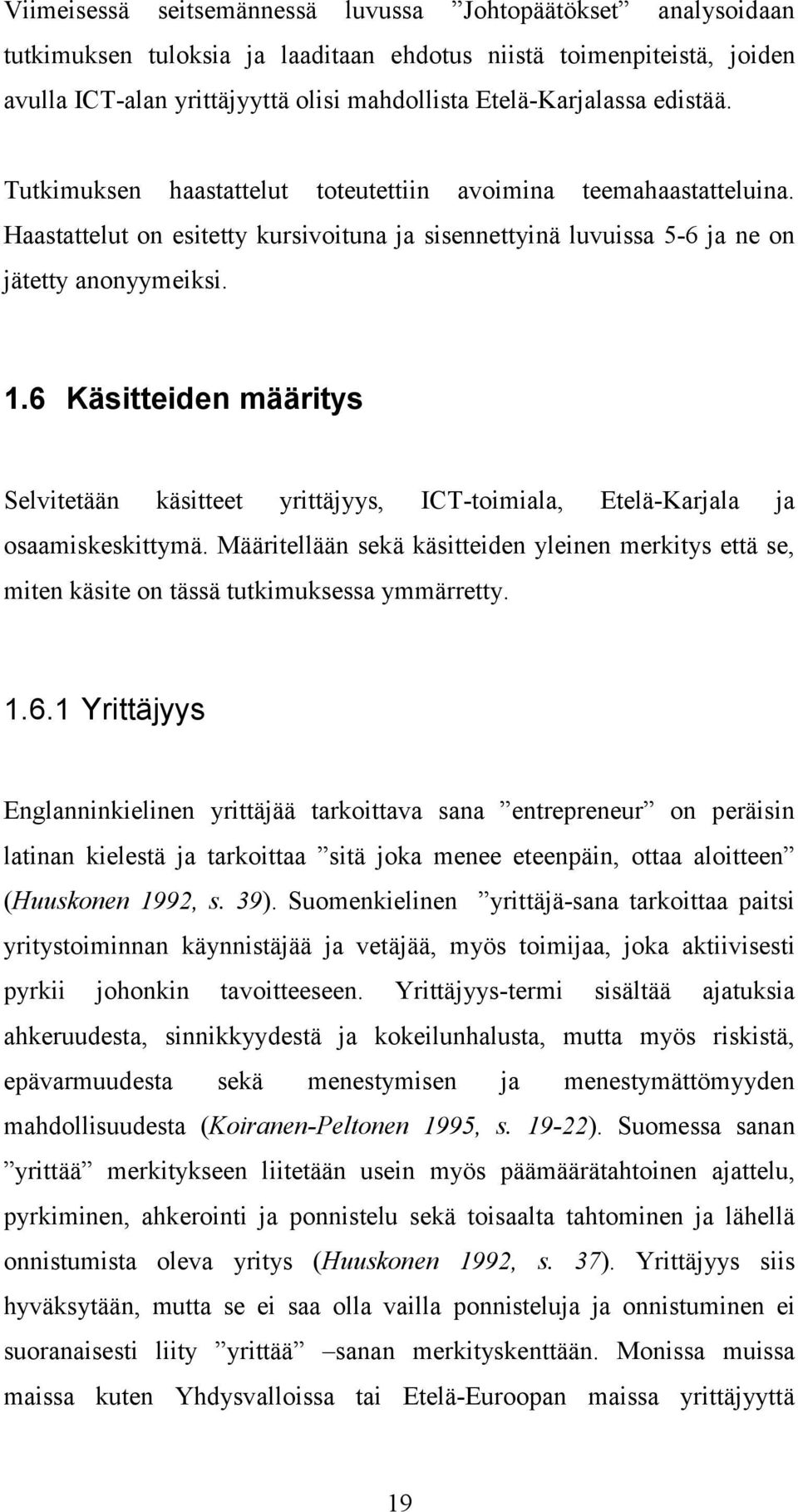 6 Käsitteiden määritys Selvitetään käsitteet yrittäjyys, ICT-toimiala, Etelä-Karjala ja osaamiskeskittymä.