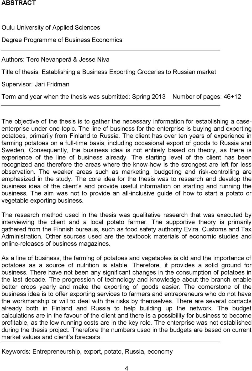 caseenterprise under one topic. The line of business for the enterprise is buying and exporting potatoes, primarily from Finland to Russia.