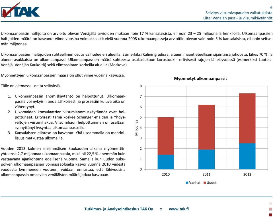 Ulkomaanpassien haltijoiden suhteellinen osuus vaihtelee eri alueilla. Esimerkiksi Kaliningradissa, alueen maantieteellisen sijaintinsa johdosta, lähes 70 %:lla alueen asukkaista on ulkomaanpassi.