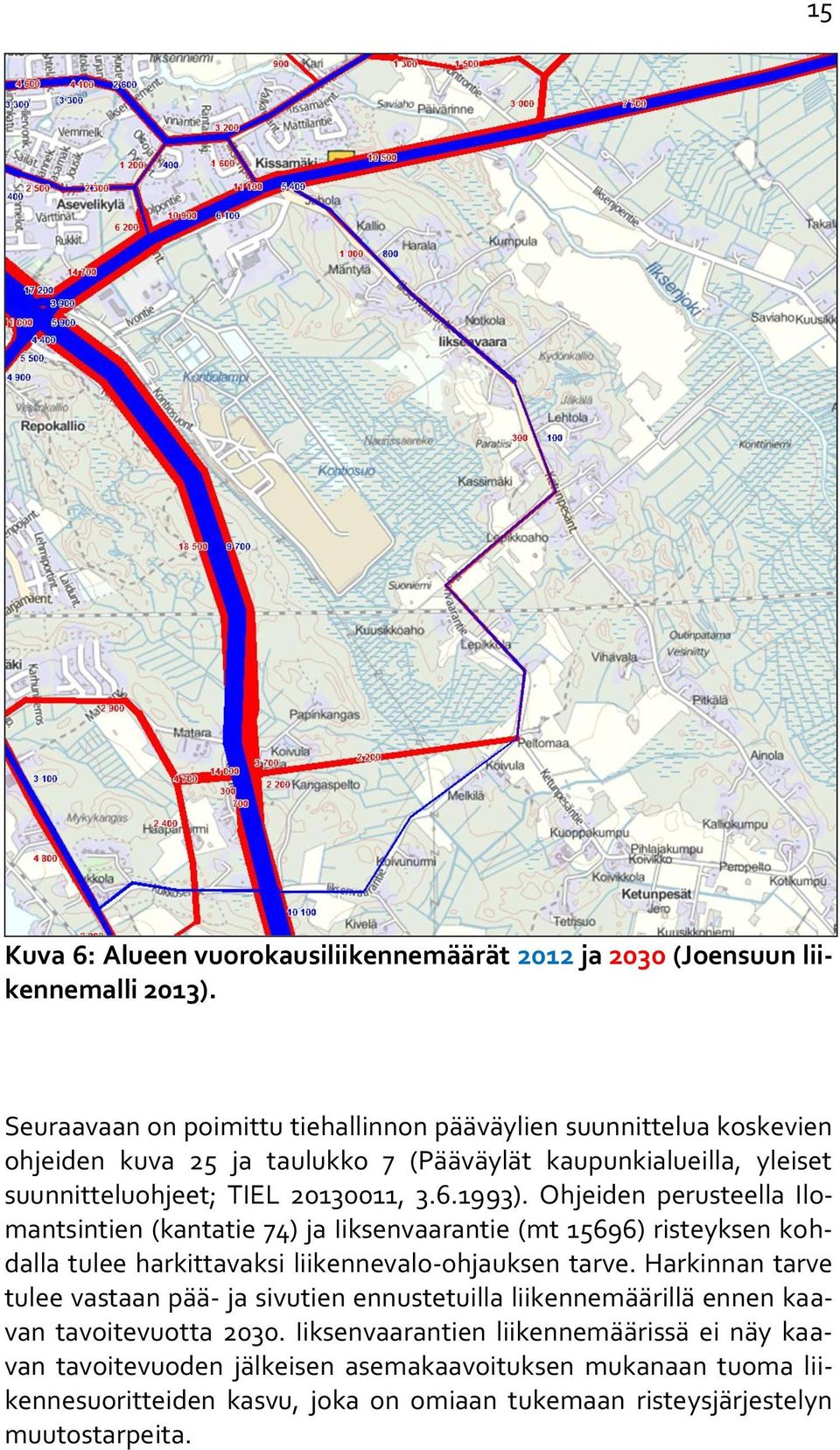 1993). Ohjeiden perusteella Ilomantsintien (kantatie 74) ja Iiksenvaarantie (mt 15696) risteyksen kohdalla tulee harkittavaksi liikennevalo-ohjauksen tarve.