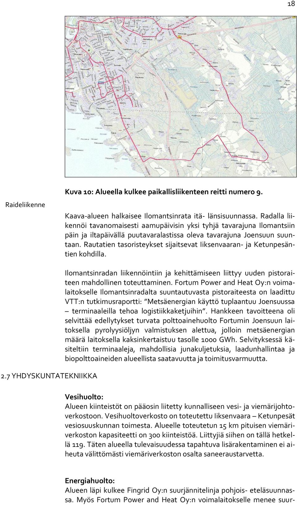 Rautatien tasoristeykset sijaitsevat Iiksenvaaran- ja Ketunpesäntien kohdilla. 2.