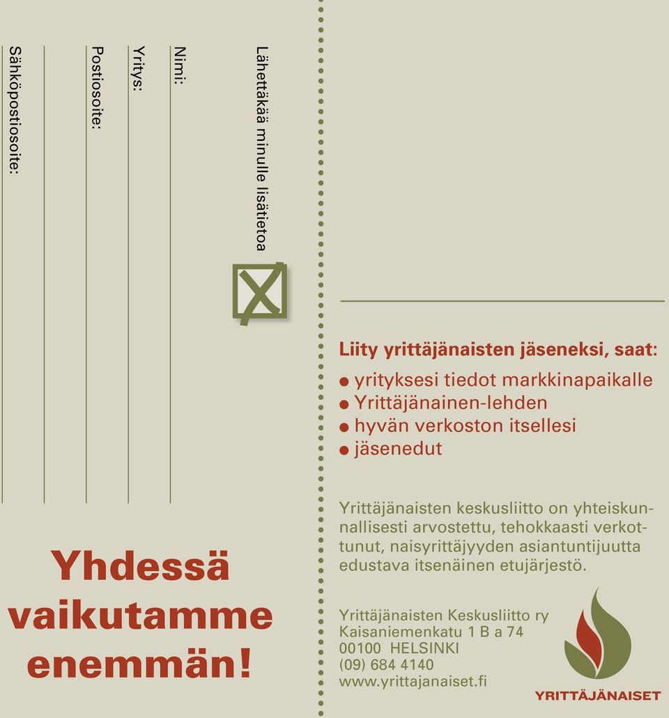 Yrittäjänaisten keskusliitto on yhteiskunnallisesti arvostettu, tehokkaasti verkottunut, naisyrittäjyyden asiantuntijuutta