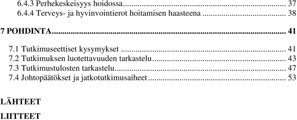 .. 43 7.3 Tutkimustulosten tarkastelu... 47 7.