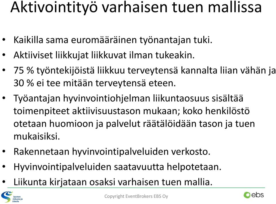 Työantajan hyvinvointiohjelman liikuntaosuus sisältää toimenpiteet aktiivisuustason mukaan; koko henkilöstö otetaan tt huomioon ja palvelut l