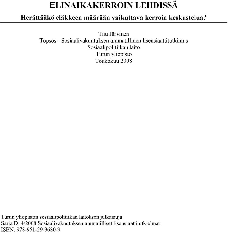 Sosiaalipolitiikan laito Turun yliopisto Toukokuu 2008 Turun yliopiston sosiaalipolitiikan