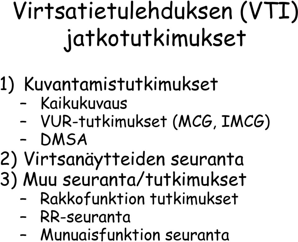 IMCG) DMSA 2) Virtsanäytteiden seuranta 3) Muu