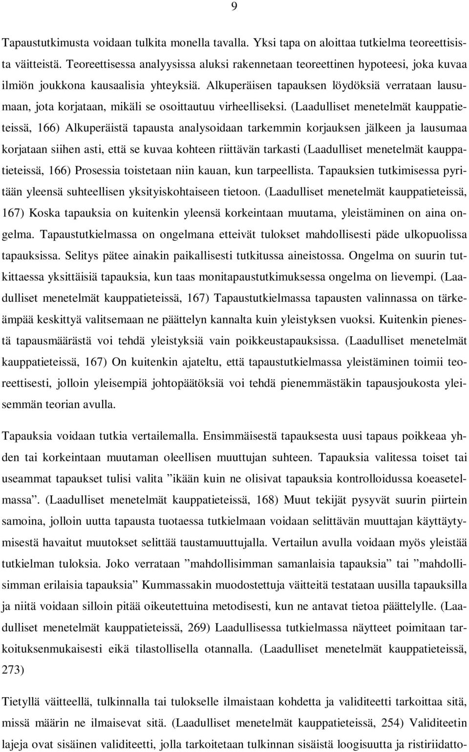 Alkuperäisen tapauksen löydöksiä verrataan lausumaan, jota korjataan, mikäli se osoittautuu virheelliseksi.