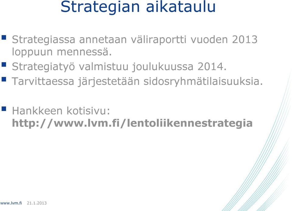 Strategiatyö valmistuu joulukuussa 2014.