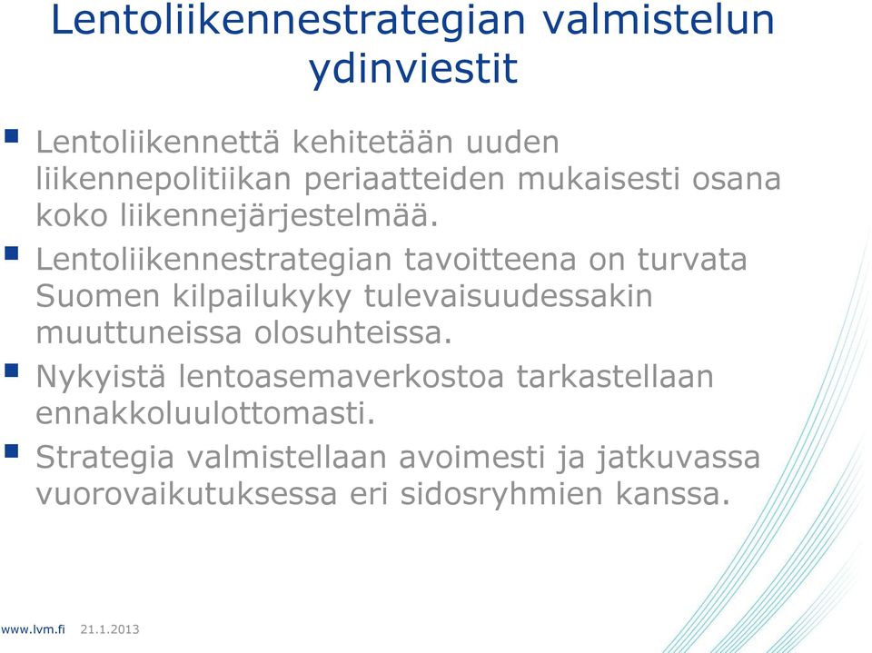 Lentoliikennestrategian tavoitteena on turvata Suomen kilpailukyky tulevaisuudessakin muuttuneissa