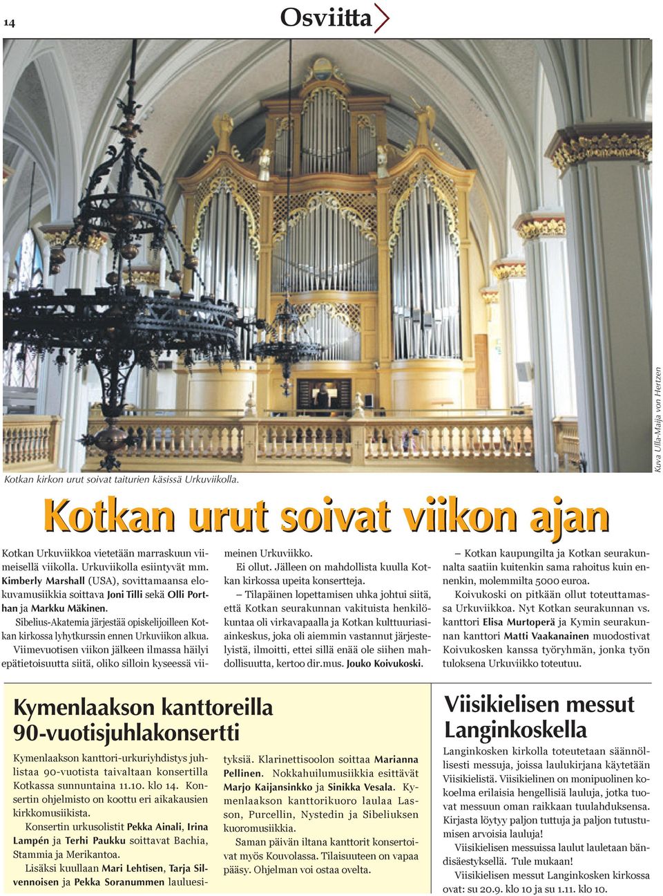 Sibelius-Akatemia järjestää opiskelijoilleen Kotkan kirkossa lyhytkurssin ennen Urkuviikon alkua.