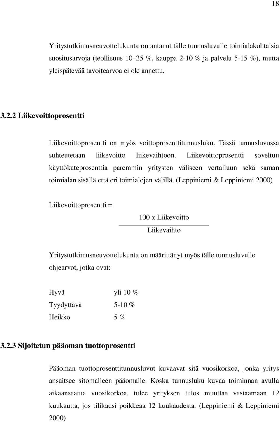 Liikevoittoprosentti soveltuu käyttökateprosenttia paremmin yritysten väliseen vertailuun sekä saman toimialan sisällä että eri toimialojen välillä.