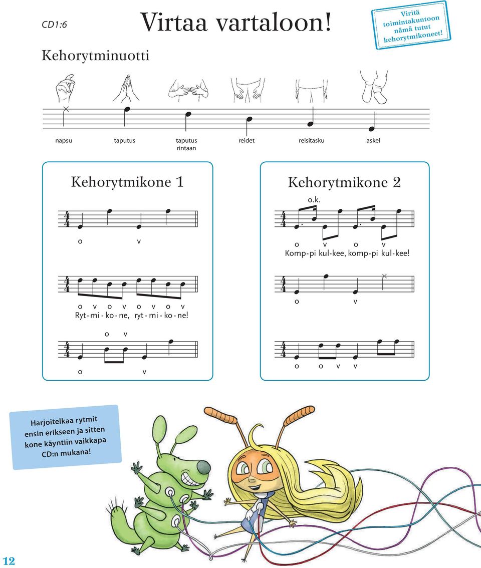 Kehorytmikone 1 4 o 4 o.k. o v o v Ryt-mi - ko - ne, 4 o o v v o v o v ryt - mi - ko - ne! v 4 Kehorytmikone 2.