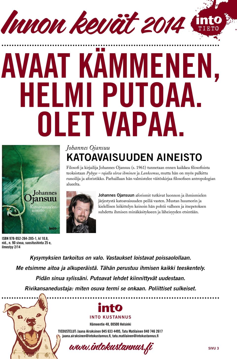 Parhaillaan hän valmistelee väitöskirjaa filosofisen antropologian alueelta. Johannes Ojansuun aforismit tutkivat luonnon ja ihmismielen järjestystä katoavaisuuden peiliä vasten.