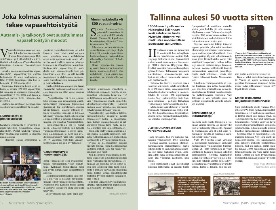 Vapaaehtoistyötä tehdään keskimäärin 18 tuntia kuukaudessa ja lähes 170 000 henkilötyövuotta, kun lukema oli 146 000 vuonna 2010.