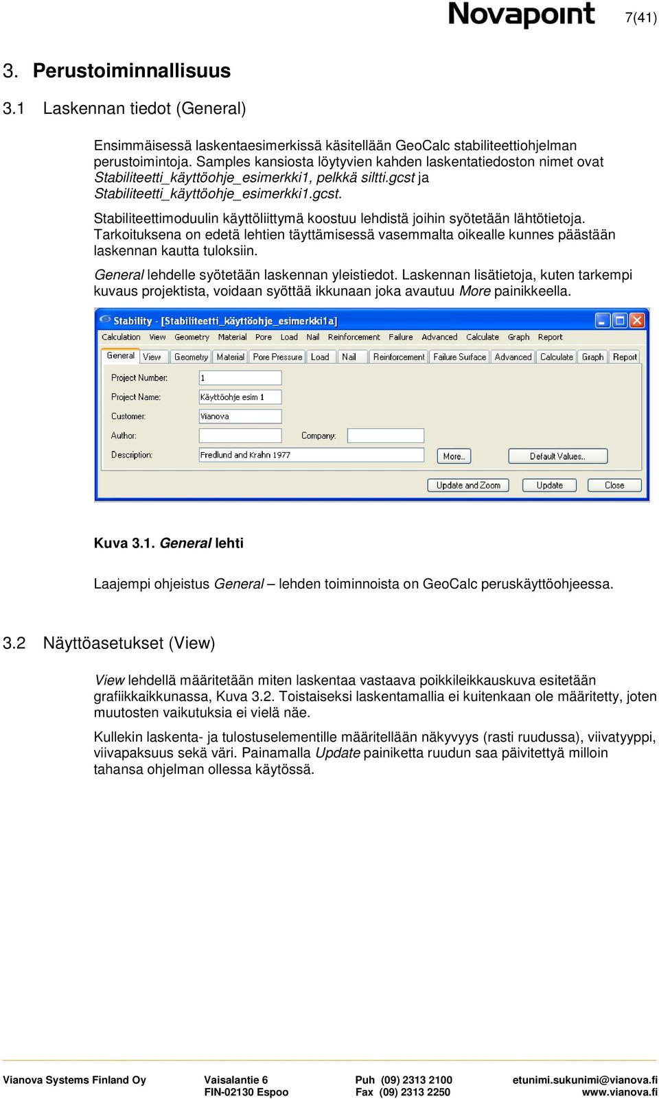 ja Stabiliteetti_käyttöohje_esimerkki1.gcst. Stabiliteettimoduulin käyttöliittymä koostuu lehdistä joihin syötetään lähtötietoja.