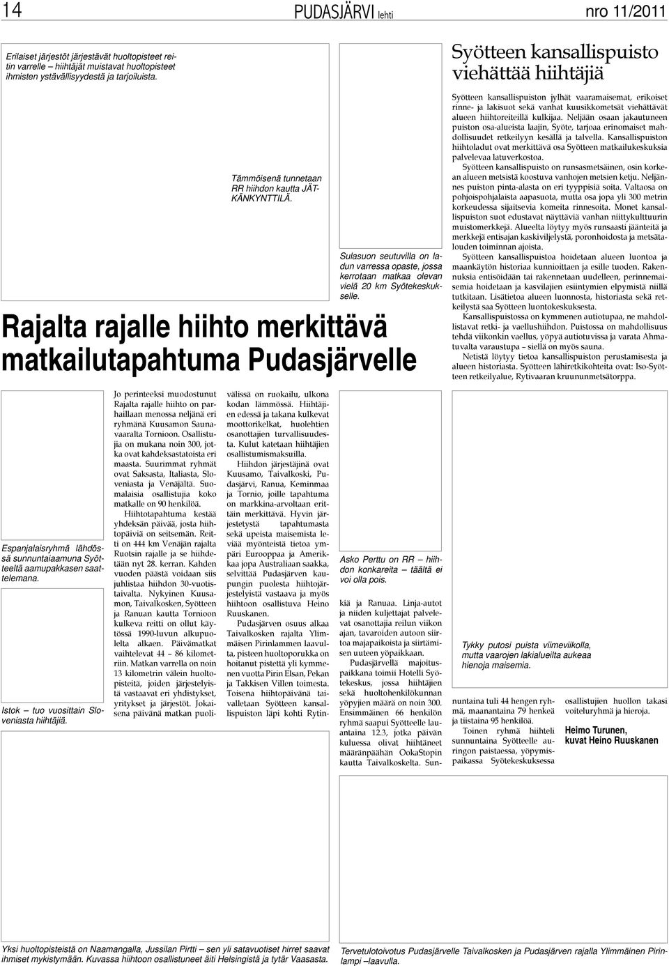 Rajalta rajalle hiihto merkittävä matkailutapahtuma Pudasjärvelle Syötteen kansallispuisto viehättää hiihtäjiä Syötteen kansallispuiston jylhät vaaramaisemat, erikoiset rinne- ja lakisuot sekä vanhat