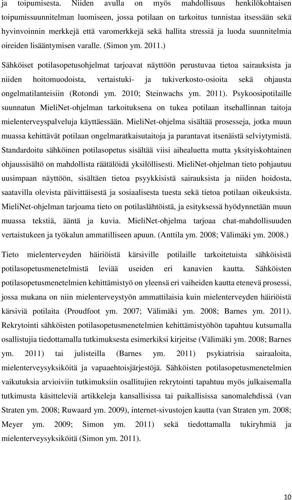 ja luoda suunnitelmia oireiden lisääntymisen varalle. (Simon ym. 2011.