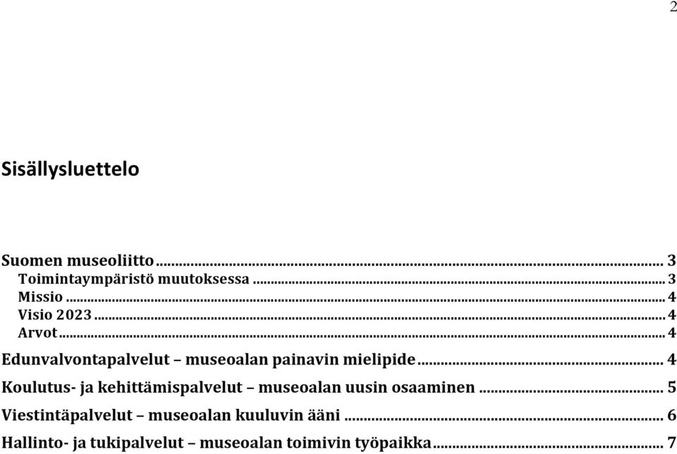 .. 4 Koulutus- ja kehittämispalvelut museoalan uusin osaaminen.