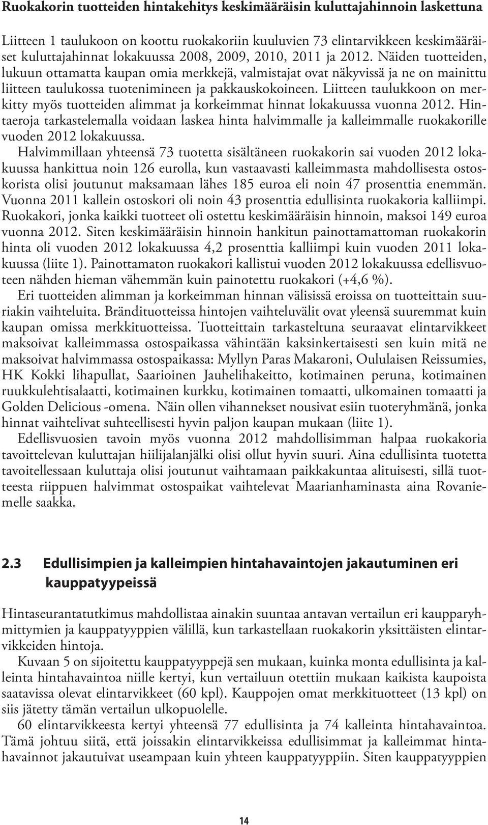 Liitteen taulukkoon on merkitty myös tuotteiden alimmat ja korkeimmat hinnat lokakuussa vuonna 2012.