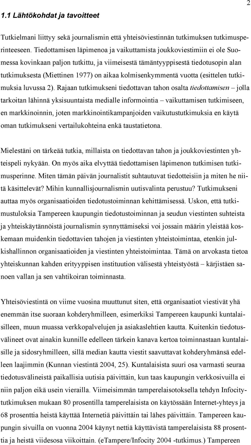 kolmisenkymmentä vuotta (esittelen tutkimuksia luvussa 2).