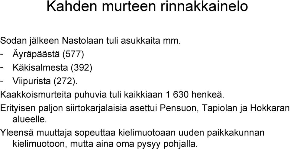 Kaakkoismurteita puhuvia tuli kaikkiaan 1 630 henkeä.